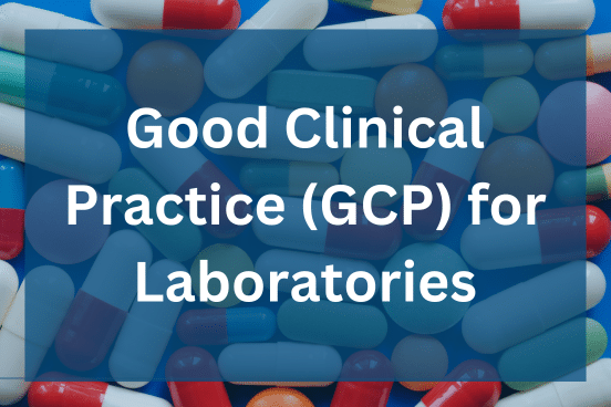 Good Clinical Practice (GCP) for Laboratories